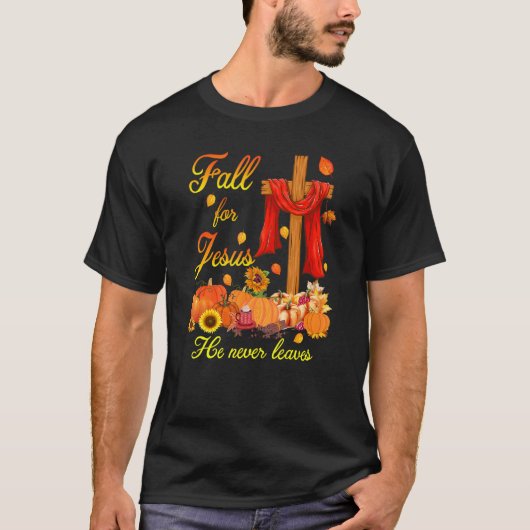 Fall is For Jesus He Never Leaves Christian Believ T-shirt (Voorkant)