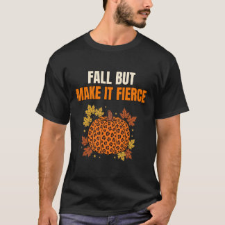 Fall Maar Maak Het Fier Shirt — Luipaard Pompoen F