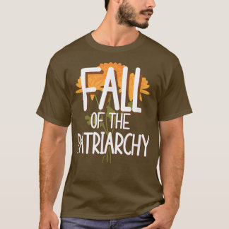 Fall of the Patriarchy Autumn Flower Bouquet Femin T-shirt