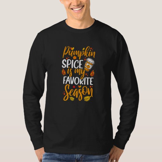 Fall Pumpkin Spice Is My Favorite Season T-shirt (Voorkant)