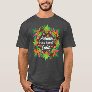Fall Season Falling Leaves Autumn Is My Favorite C T-shirt
