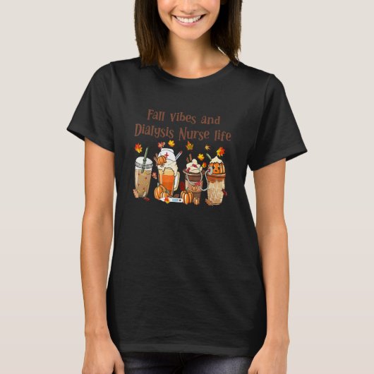 Fall Vibes And Dialysis Nurse Life Autumn  Thanksg T-shirt (Voorkant)