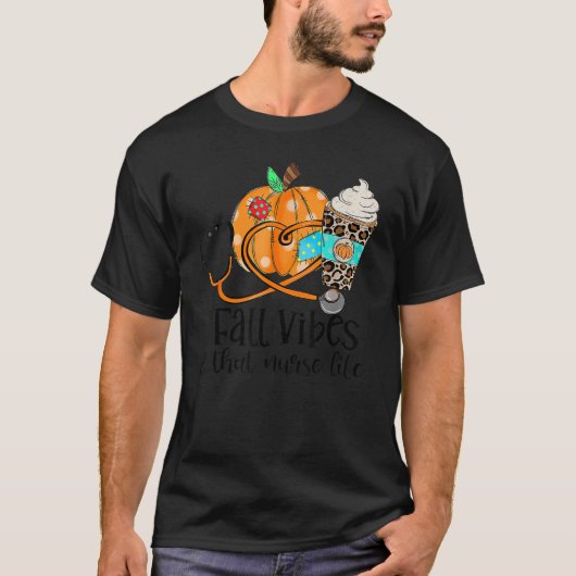Fall Vibes And That Nurse Life Pumpkin Spice Nurs T-shirt (Voorkant)