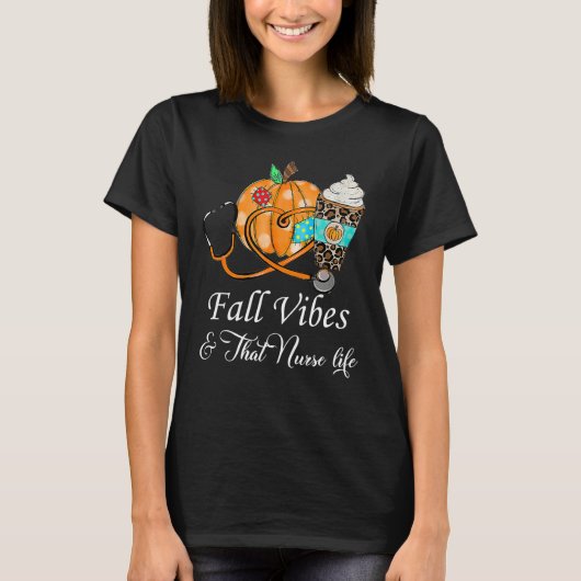 Fall Vibes & That Nurse Life Fall Season Autumn Nu T-shirt (Voorkant)