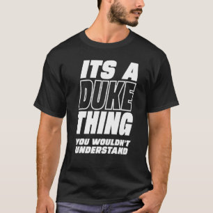 Familie citeert een hertog ding dat je niet zou be t-shirt