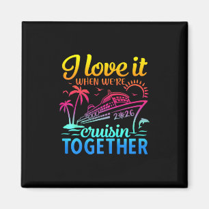 Familie Cruise 2026 Ik hou ervan als we cruisen T Magneet