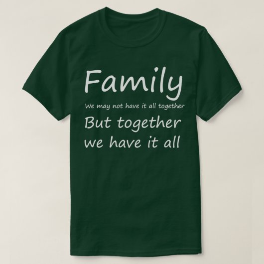 Familie die we misschien niet allemaal samen hebbe t-shirt (Design voorkant)