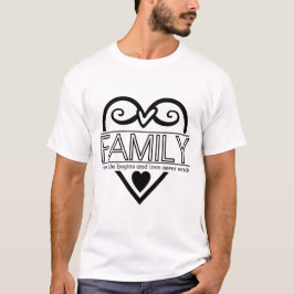 Familie Quote: "Waar het leven begint en liefde no T-shirt