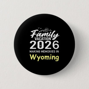 Familie Vakantie 2026 Herinneringen Maken Wyoming Ronde Button 5,7 Cm