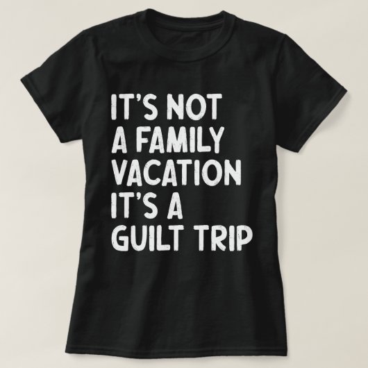Familie vakantie Het is een schuldbekentenis passe T-shirt (Design voorkant)