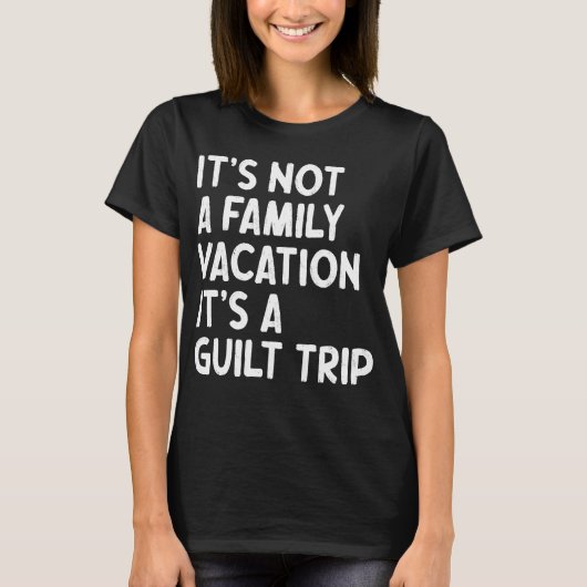 Familie vakantie Het is een schuldbekentenis passe T-shirt (Voorkant)