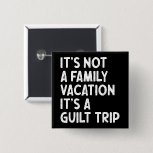 Familie vakantie Het is een schuldbekentenis passe Vierkante Button 5,1 Cm