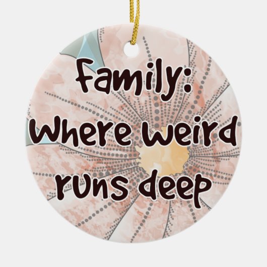 Familie: Waar Raar Diep Loopt Keramisch Ornament (Voorkant)