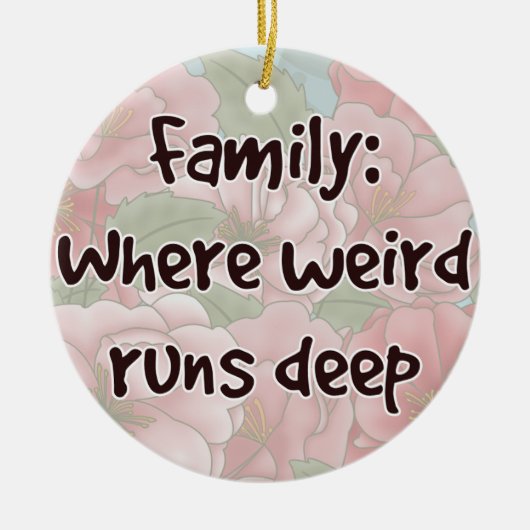 Familie: Waar Raar Diep Loopt Keramisch Ornament (Voorkant)