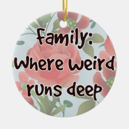 Familie: Waar Raar Diep Loopt Keramisch Ornament