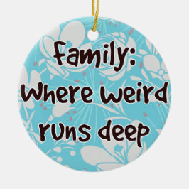 Familie: Waar Raar Diep Loopt Keramisch Ornament