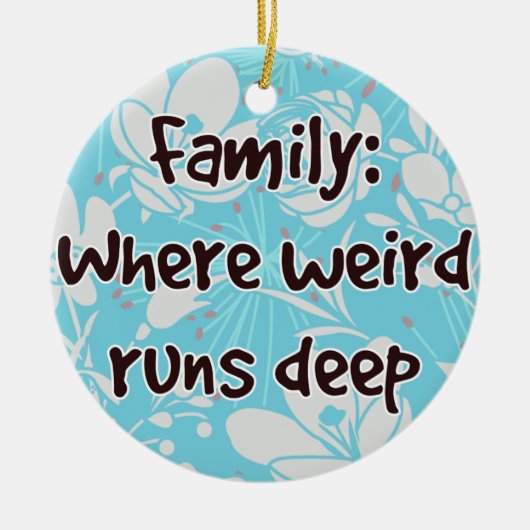 Familie: Waar Raar Diep Loopt Keramisch Ornament (Voorkant)