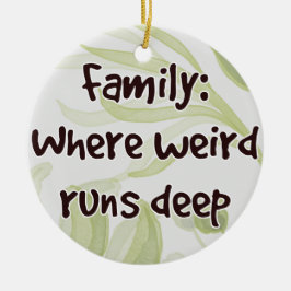 Familie: Waar Raar Diep Loopt Keramisch Ornament