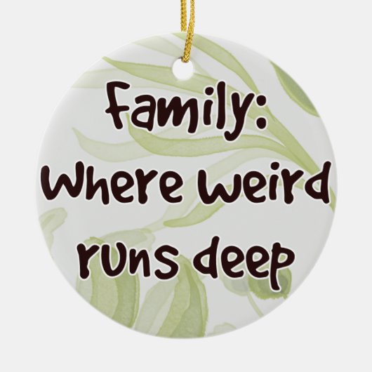 Familie: Waar Raar Diep Loopt Keramisch Ornament (Voorkant)