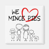 Familie waarden - We Love Mince Pies Magneet (Voorkant)