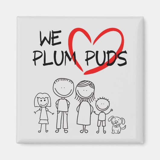 Familie waarden- We Love Plum Puds (Plum Puddings) Magneet (Voorkant)