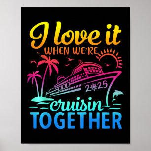 Familiecruise 2025 I Love It When We're Cruisi Poster