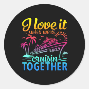 Familiecruise 2025 I Love It When We're Cruisi Ronde Sticker