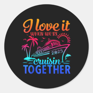 Familiecruise 2025 I Love It When Were Cruising To Ronde Sticker