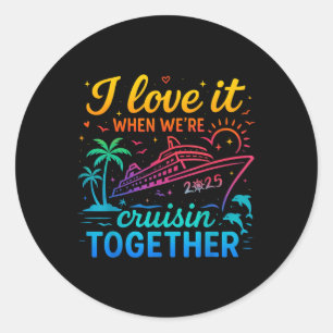 Familiecruise 2025 I Love It When Were Cruising To Ronde Sticker