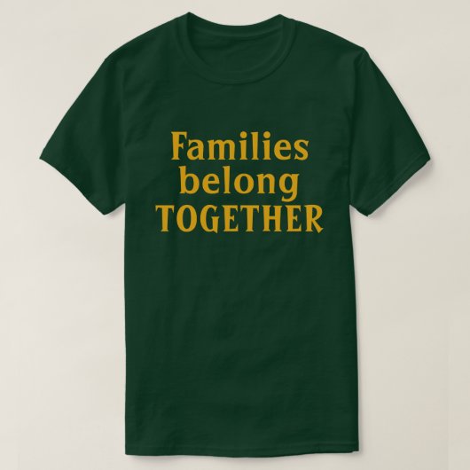 Families horen bij elkaar t-shirt (Design voorkant)