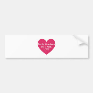 Familieverzorgers doen het met liefde bumpersticker