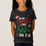 Family Funny Dear Santa My Sister Did It Christmas T-shirt<br><div class="desc">Family Funny Dear Santa My Sister Did It Christmas Pajama</div>