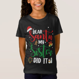 Family Funny Dear Santa My Sister Did It Christmas T-shirt