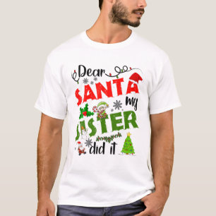 Family Funny Dear Santa My Sister Did It Christmas T-shirt