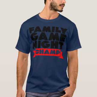 Family Game Night Champ  T-shirt