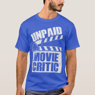 Family Movie Night Movie Party Unpaid Movie Criti T-shirt