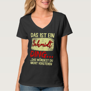 Family Schmidt Das Ist Ein Schmidt Ding T-shirt