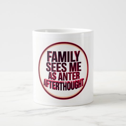Family Sees Me As An Afterthought Grote Koffiekop (Voorkant)