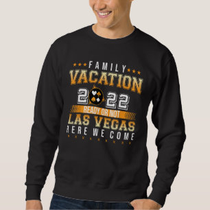 Family Vacation 2022 Klaar of niet Las Vegas hier Trui