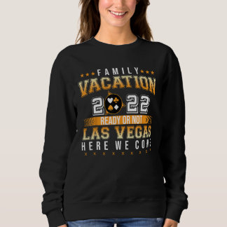 Family Vacation 2022 Klaar of niet Las Vegas hier  Trui