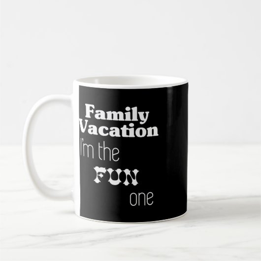 Family Vacation I'm The Fun One  Koffiemok (Links)