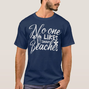 Family Vacation Quote No One Likes Shades Beaches  T-shirt