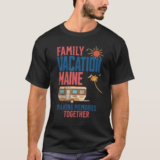 FAMILY VACITION MAINE MAKING MEMORIES FUNNY CAMPIN T-SHIRT (Voorkant)