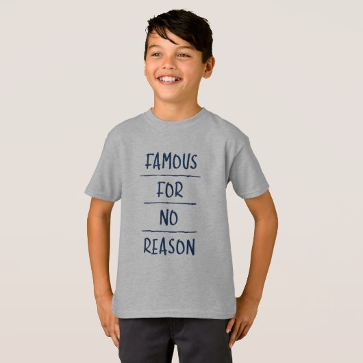 Famous for No Reason T-shirt (Voorkant volledig)
