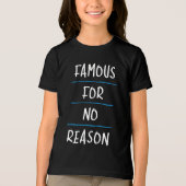 Famous for No Reason Tri-Blend Shirt (Voorkant)