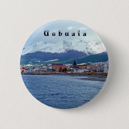 Famous Ushuaia - Tierra del Fuego, Argentinië Ronde Button 5,7 Cm (Voorkant)