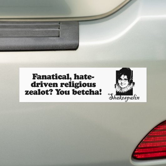 Fanatical zealot - You Betcha Bumpersticker (Op auto)