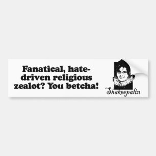 Fanatical zealot - You Betcha Bumpersticker