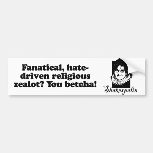 Fanatical zealot - You Betcha Bumpersticker (Voorkant)