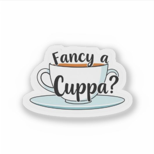 Fancy a Cuppa Tea Time Quote Vinyl Sticker (Voorkant)